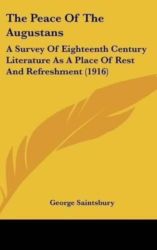 Cover image for The Peace of the Augustans: A Survey of Eighteenth Century Literature as a Place of Rest and Refreshment (1916)