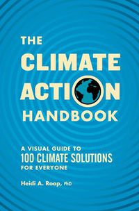 Cover image for The Climate Action Handbook: A Visual Guide to 100 Climate Solutions for Everyone