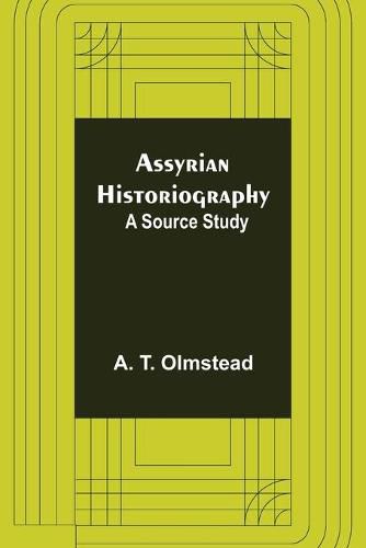 Cover image for Assyrian Historiography: A Source Study