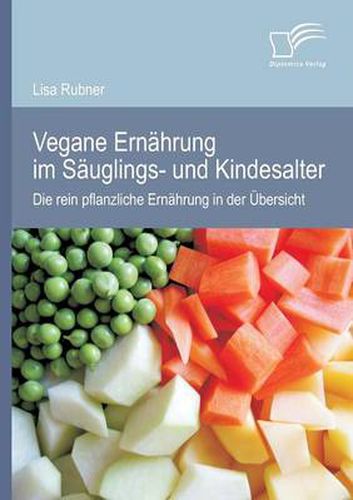Cover image for Vegane Ernahrung im Sauglings- und Kindesalter: Die rein pflanzliche Ernahrung in der UEbersicht