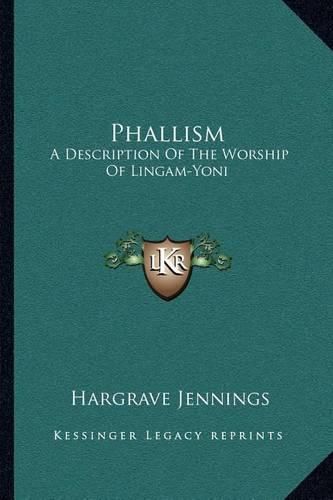 Cover image for Phallism: A Description of the Worship of Lingam-Yoni