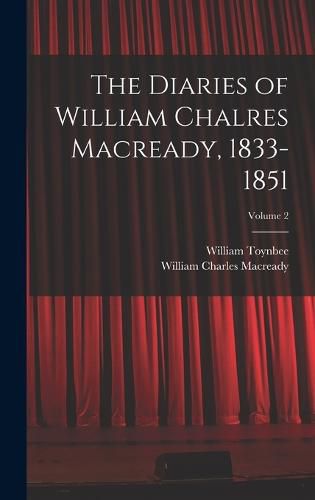 The Diaries of William Chalres Macready, 1833-1851; Volume 2