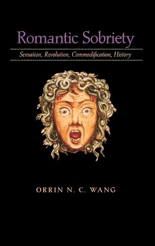 Cover image for Romantic Sobriety: Sensation, Revolution, Commodification, History
