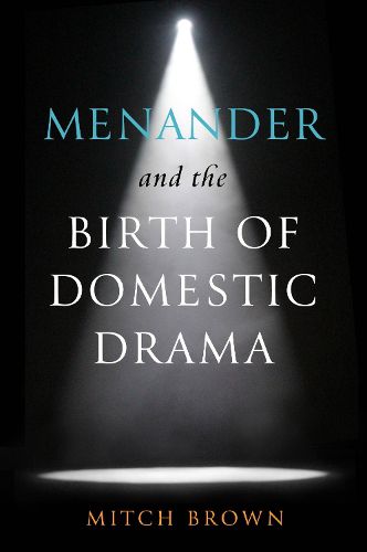 Cover image for Menander and the Birth of Domestic Drama