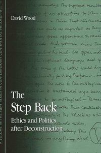 Cover image for The Step Back: Ethics and Politics after Deconstruction