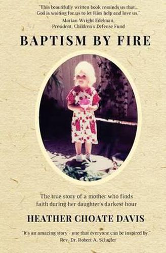 Cover image for Baptism by Fire: The true story of a mother who finds faith during her daughter's darkest hour