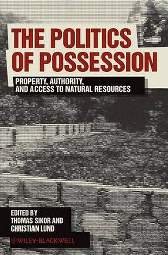 Cover image for The Politics of Possession: Property, Authority, and Access to Natural Resources