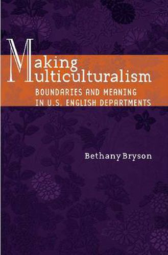 Cover image for Making Multiculturalism: Boundaries and Meaning in U.S. English Departments