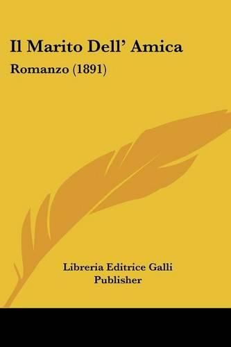 Cover image for Il Marito Dell' Amica: Romanzo (1891)