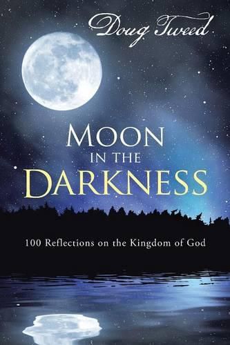 Cover image for Moon in the Darkness: 100 Reflections on the Kingdom of God