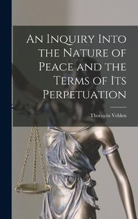 Cover image for An Inquiry Into the Nature of Peace and the Terms of Its Perpetuation