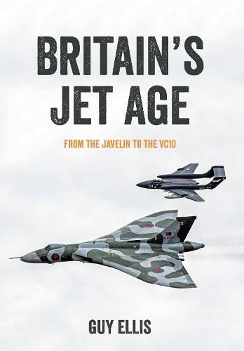 Cover image for Britain's Jet Age: From the Javelin to the VC10