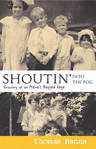 Cover image for Shoutin into the Fog: Growing Up on Maine's Ragged Edge