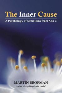 Cover image for The Inner Cause: A Psychology of Symptoms from A to Z