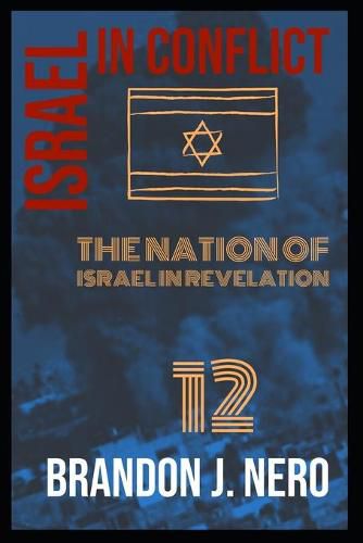 Cover image for Israel In Conflict: The Nation of Israel in view of Revelation Twelve