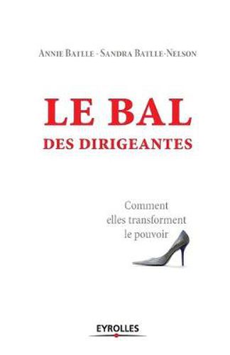 Cover image for Le bal des dirigeantes: Comment elles transforment le pouvoir