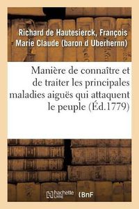 Cover image for Maniere de Connaitre Et de Traiter Les Principales Maladies Aigues Qui Attaquent Le Peuple