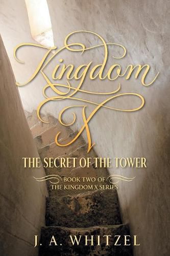 Cover image for Kingdom X: The Secret of the Tower - Book Two of the Kingdom X Series