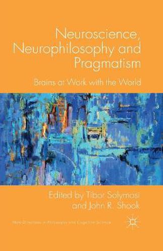 Cover image for Neuroscience, Neurophilosophy and Pragmatism: Brains at Work with the World