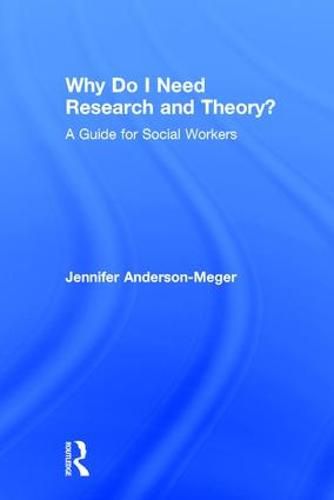 Cover image for Why Do I Need Research and Theory?: A Guide for Social Workers