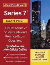 Cover image for Series 7 Exam Prep: FINRA Series 7 Study Guide and Practice Exam Questions [Updated for the New Official Outline]