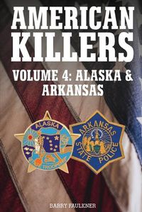 Cover image for AMERICAN KILLERS Vol 4. Alaska & Arkansas