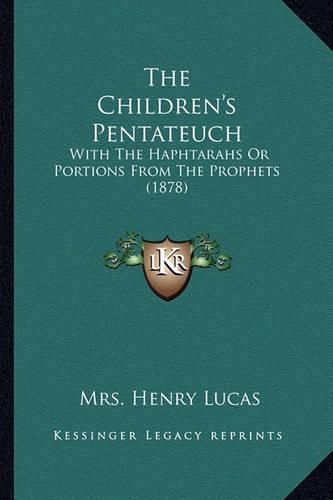 Cover image for The Children's Pentateuch: With the Haphtarahs or Portions from the Prophets (1878)