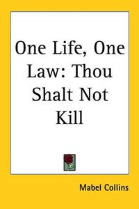 Cover image for One Life, One Law: Thou Shalt Not Kill