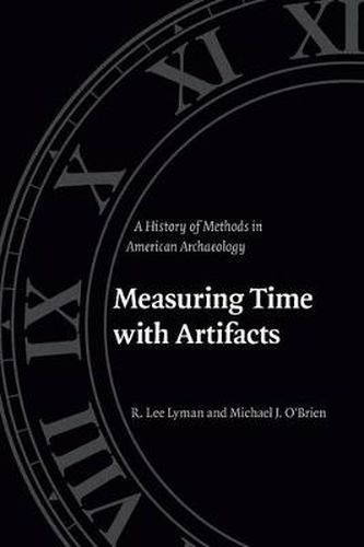 Measuring Time with Artifacts: A History of Methods in American Archaeology