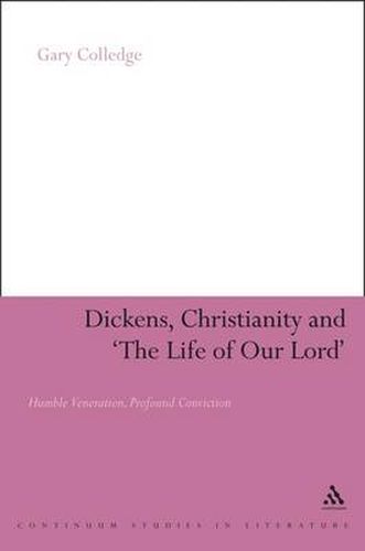 Cover image for Dickens, Christianity and 'The Life of Our Lord': Humble Veneration, Profound Conviction