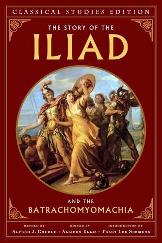 Cover image for The Story of the Iliad and the Batrachomyomachia (Annotated)