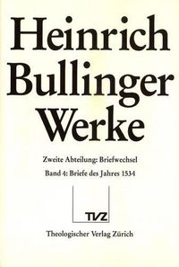 Cover image for Heinrich Bullinger. Werke: 2. Abteilung: Briefwechsel. Band 4: Briefe Des Jahres 1534