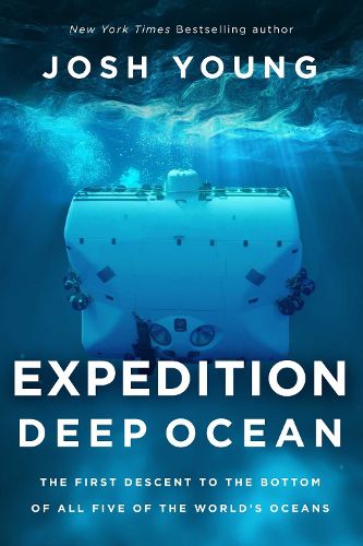 Cover image for Expedition Deep Ocean: The First Descent to the Bottom of All Five Oceans