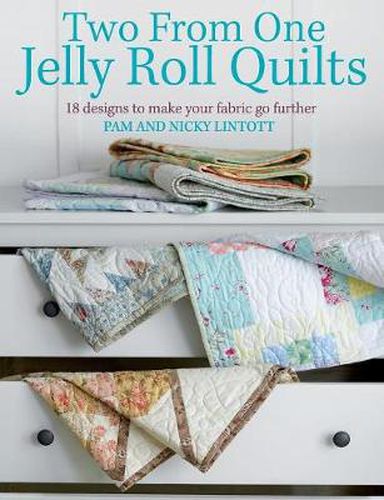 Cover image for Two From One Jelly Roll Quilts: 18 Designs to Make Your Fabric Go Further