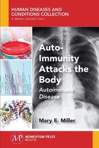 Cover image for Auto-Immunity Attacks the Body: Autoimmune Disease