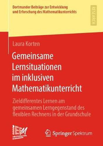 Cover image for Gemeinsame Lernsituationen Im Inklusiven Mathematikunterricht: Zieldifferentes Lernen Am Gemeinsamen Lerngegenstand Des Flexiblen Rechnens in Der Grundschule