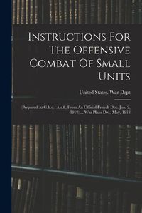 Cover image for Instructions For The Offensive Combat Of Small Units