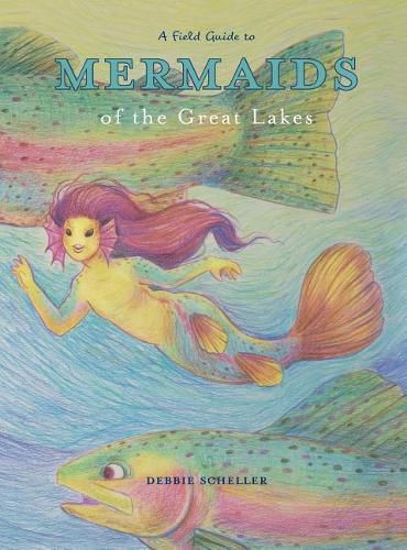 Cover image for A Field Guide to Mermaids of the Great Lakes