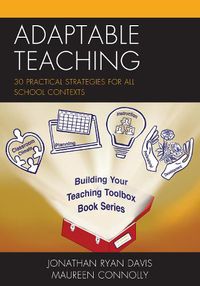 Cover image for Adaptable Teaching: 30 Practical Strategies for All School Contexts