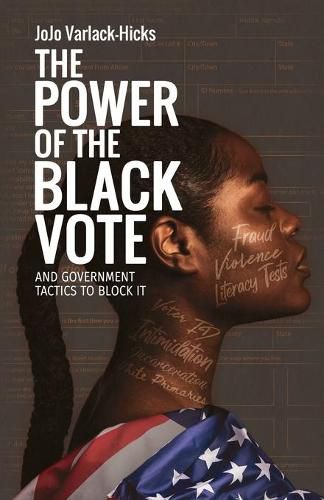 Cover image for The Power of the Black Vote: And Government Tactics to Block It