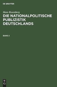 Cover image for Hans Rosenberg: Die Nationalpolitische Publizistik Deutschlands. Band 2