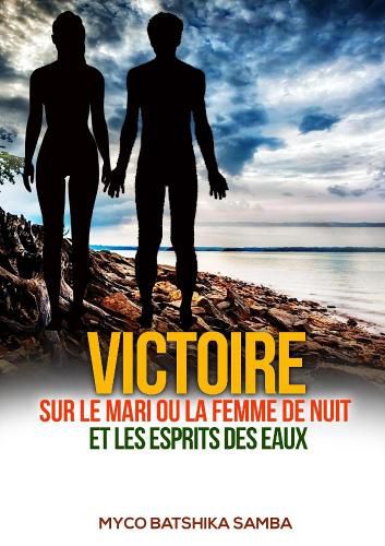 Cover image for Victoire Sur Les Maris Ou Femmes de Nuit Et Les Esprits Des Eaux