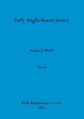 Cover image for Early Anglo-Saxon Sussex, Part ii