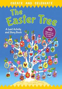 Cover image for Create and celebrate: The Easter Tree: A Lent Activity and Story Book