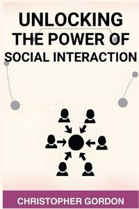 Cover image for Unlocking the Power of Social Interaction