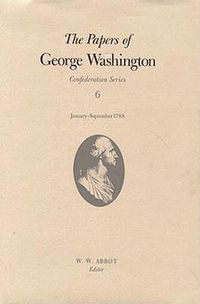 Cover image for The Papers of George Washington  Confederation Series, v.6;Confederation Series, v.6