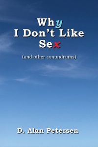 Cover image for Why I Don't Like Sex