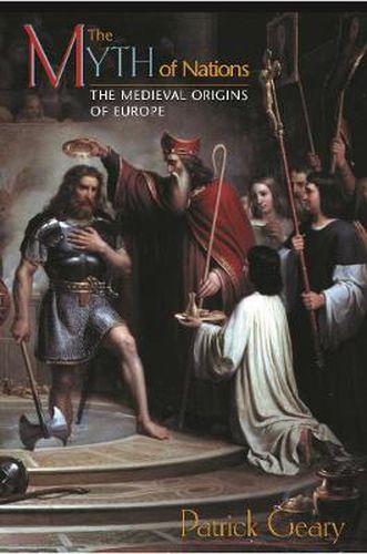 Cover image for The Myth of Nations: The Medieval Origins of Europe