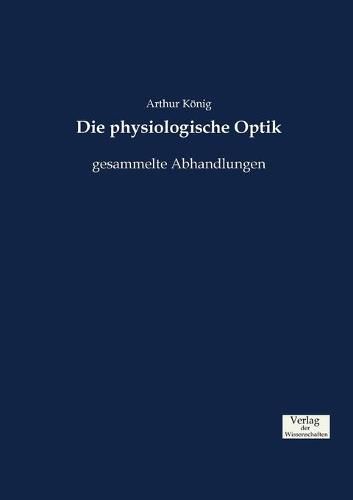 Cover image for Die physiologische Optik: gesammelte Abhandlungen