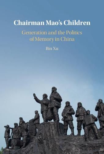 Cover image for Chairman Mao's Children: Generation and the Politics of Memory in China